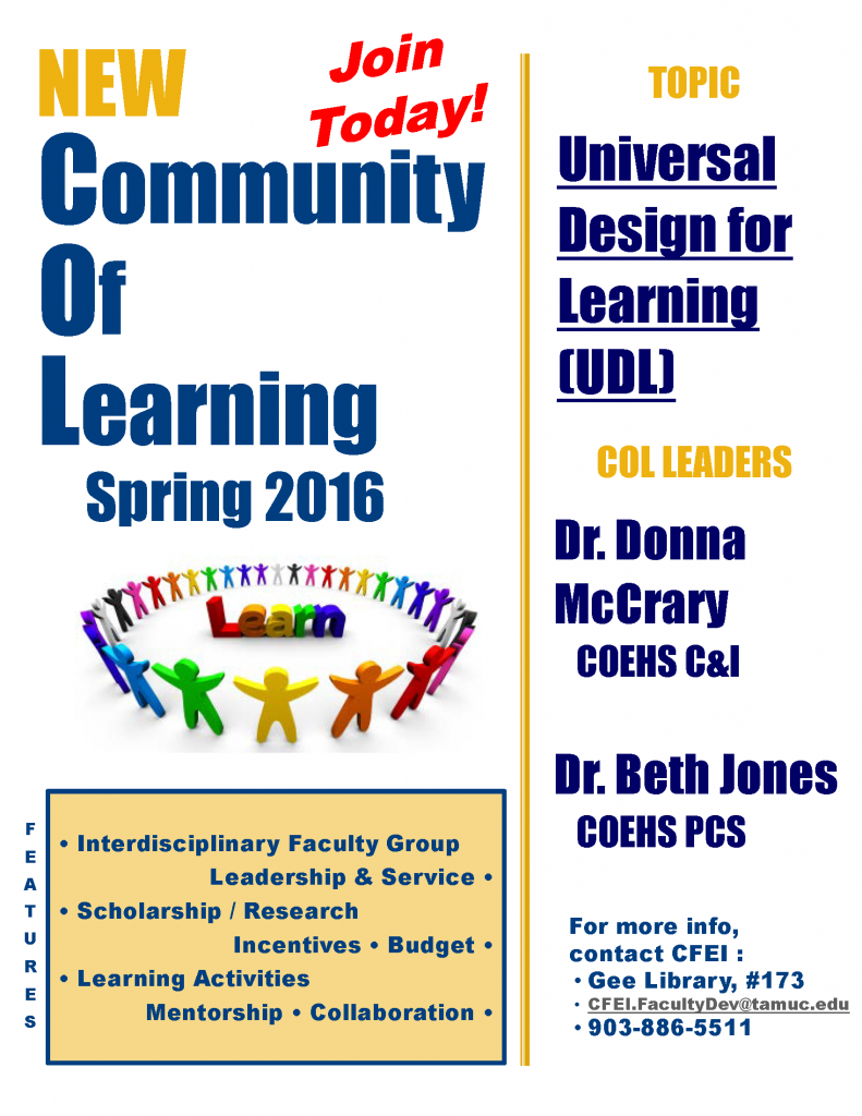 New Community of Learning Spring 2016 Join Today! Topic: Universal Design for Learning (UDL) Leaders: Dr. Donna McCrary and Dr. Beth Jones